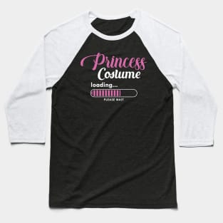 Princess Costume Loading Baseball T-Shirt